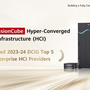 Huawei FusionCube Named One of DCIG’s Top 5 Enterprise HCI Providers